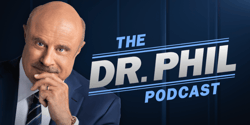Dr. Phil smiling with his hand on his chin beside The Dr. Phil Podcast logo on a dark blue background